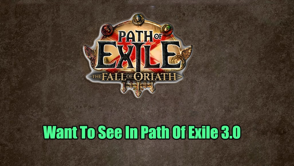 What Do You Want To See In Path Of Exile 3.0